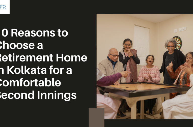 10 Reasons to Choose a Retirement Home in Kolkata for a Comfortable Second Innings