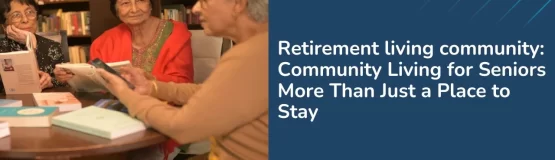Seniors sitting together in a retirement living community that promotes social connection and purposeful living
